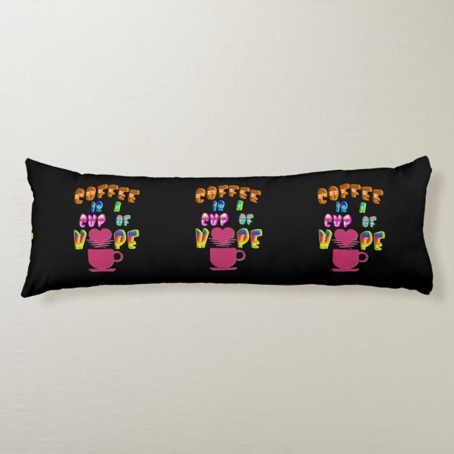 Coffee Is A Cup Of Hope Body Pillow (Front)