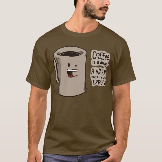 Coffee is a Drug Shirt (Front)