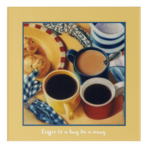 Coffee is a hug in a mug acrylic print