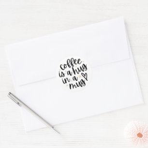 Coffee Is A Hug In A Mug - Aesthetic Handwritten Classic Round Sticker