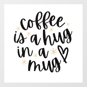 Coffee Is A Hug In A Mug - Aesthetic Handwritten Wall Decal