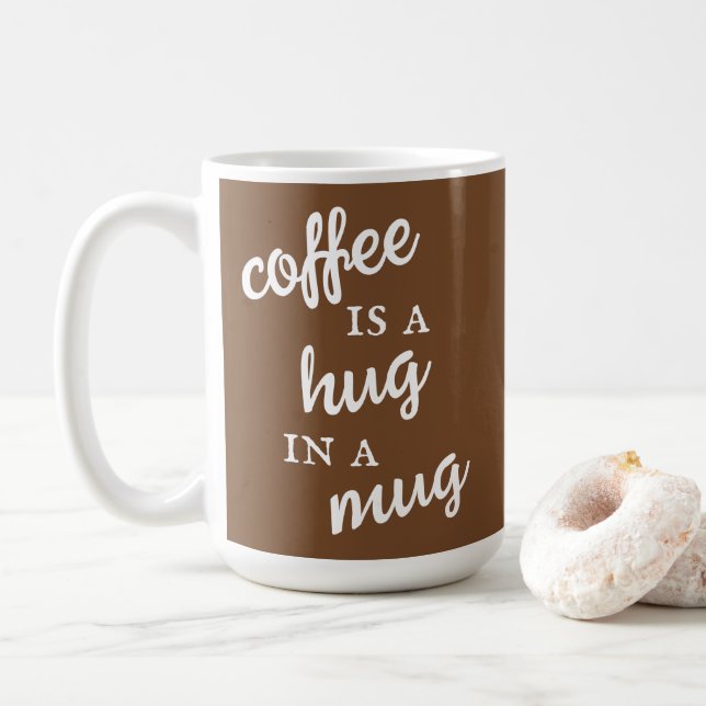 Coffee is a Hug in a Mug Brown and White Mug (With Donut)