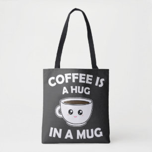 Coffee is A Hug in a Mug Cute Kawaii Tote Bag