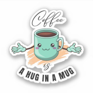 coffee is a hug in a mug quote for coffee lovers. sticker