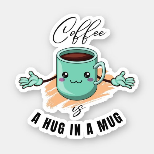 coffee is a hug in a mug quote for coffee lovers sticker