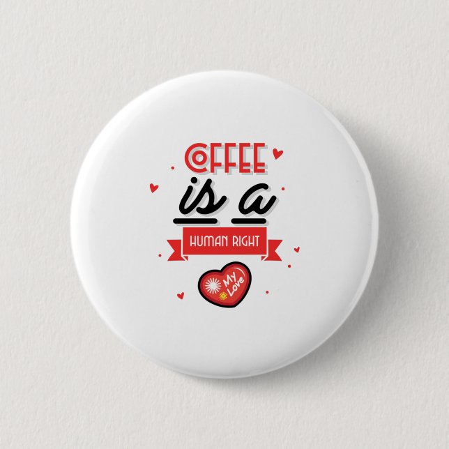 Coffee Is A Human Right Button (Front)
