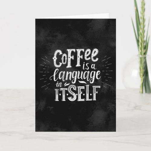 Coffee is a Language in Itself Card