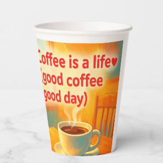 Coffee is a life paper cups