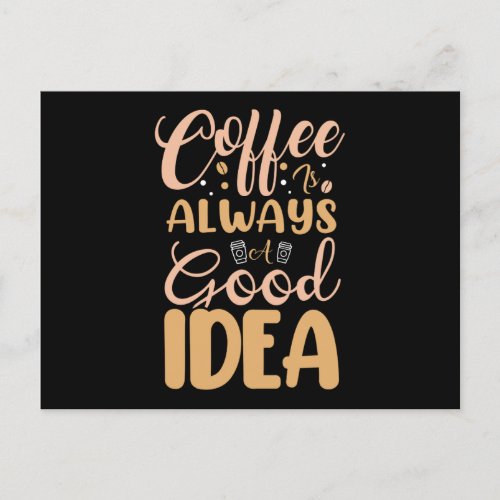 Coffee Is Always A Good Idea 3 Announcement Postcard