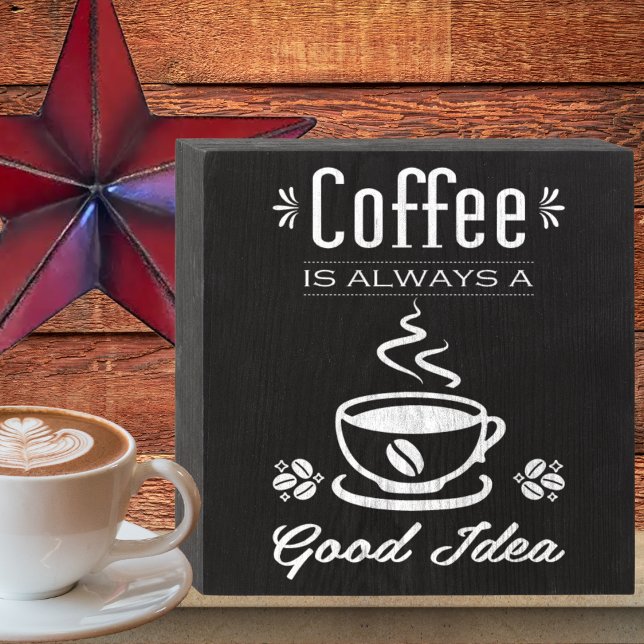 Coffee is Always a Good Idea Black Chalkboard Wooden Box Sign (Creator Uploaded)