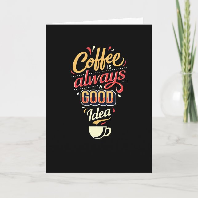 Coffee is always a good Idea Card (Front)