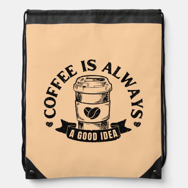 Coffee is always a good idea drawstring bag (Front)
