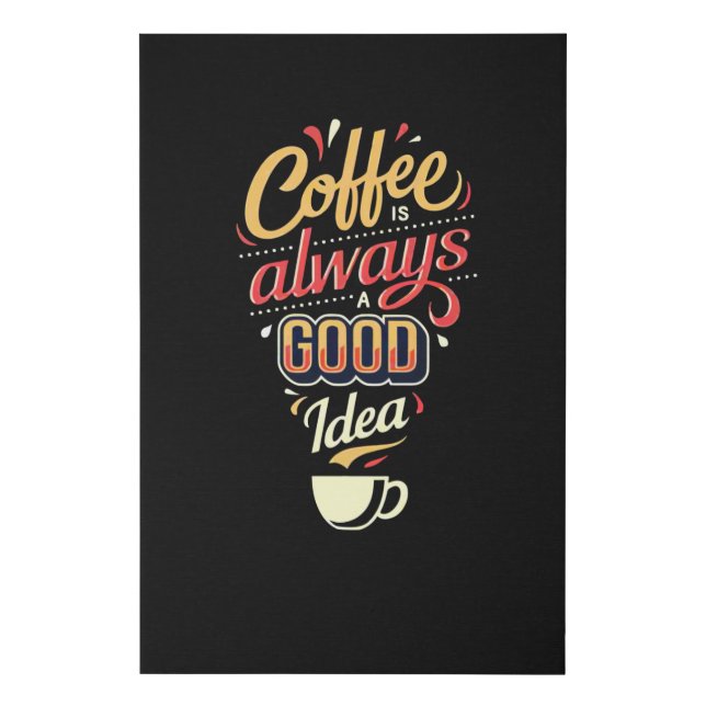 Coffee is always a good Idea Faux Canvas Print (Front)