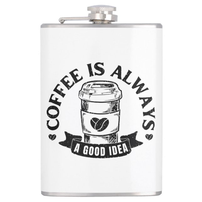 Coffee is always a good idea flask (Front)