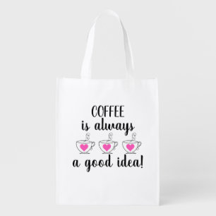 Coffee is Always a Good Idea! Grocery Bag