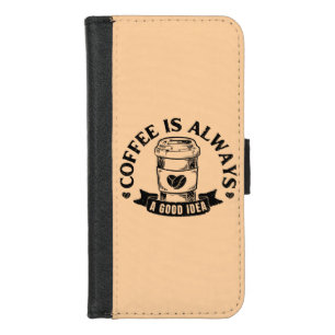 Coffee is always a good idea iPhone 8/7 wallet case