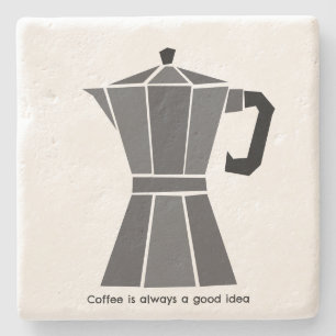 Coffee is always a good idea Italian Moka Pot Stone Coaster