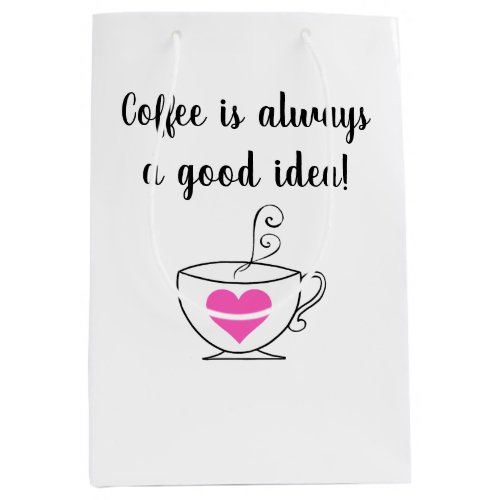 Coffee is Always a Good Idea Medium Gift Bag