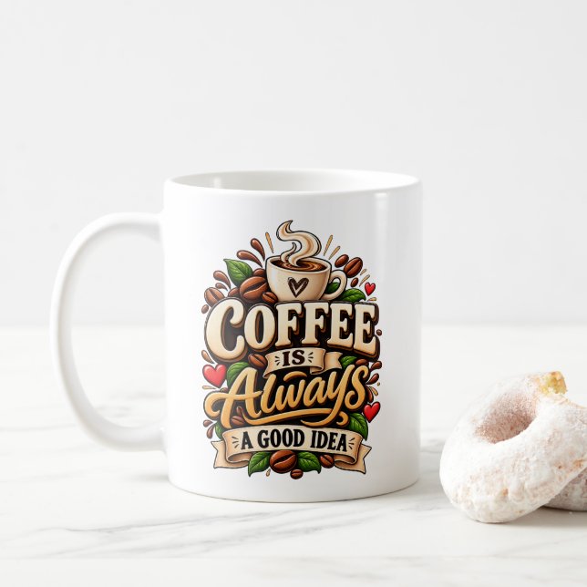 Coffee Is Always A Good Idea Mug (With Donut)