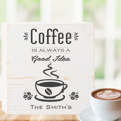 Coffee is Always a Good Idea White Distressed Wooden Box Sign