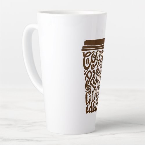 Coffee is always good idea Latte Mug