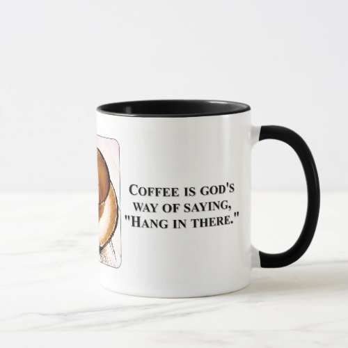 Coffee is Gods Way of Saying Hang in There Mug
