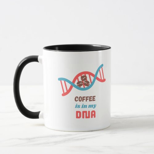 Coffee is in my DNA Mug