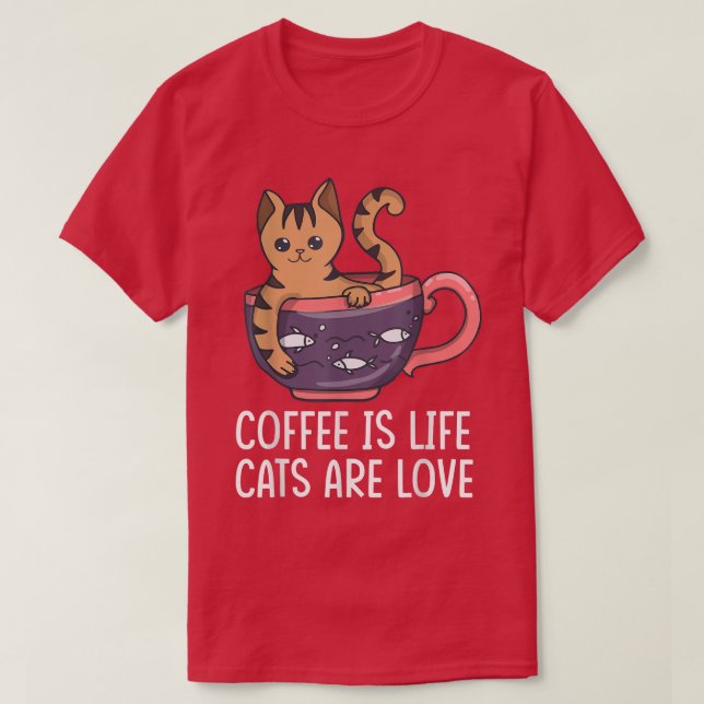 Coffee Is Life Cats Are Love Cat Drinker Drunk Dad T-Shirt (Design Front)