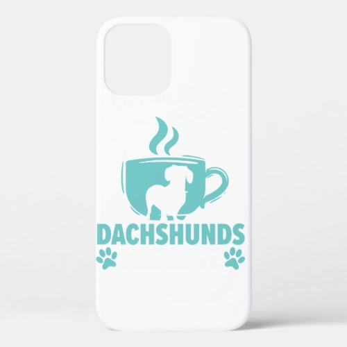 Coffee Is Life Dachshunds Are Love Wiener Dog Pupp iPhone 12 Case