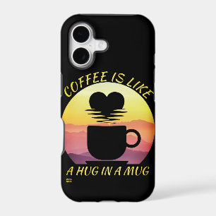 "COFFEE IS LIKE A HUG IN A MUG" iPhone 17 CASE