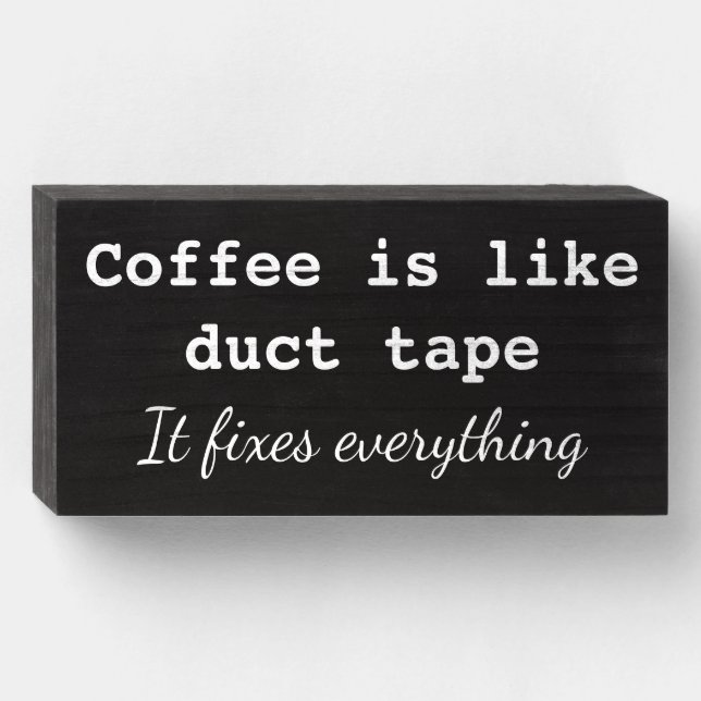 Coffee is Like Duct Tape... Wooden Box Sign (Front Horizontal)