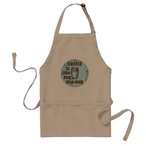 Coffee is like hug in a mug funny drinker adult apron