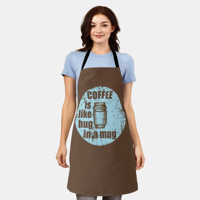 Coffee is like hug in a mug funny drinker apron (Worn)