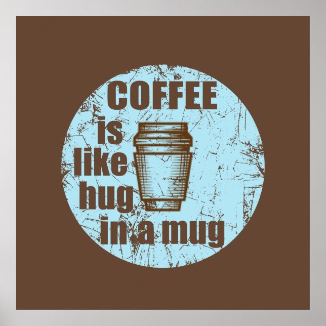 Coffee is like hug in a mug funny drinker poster (Front)