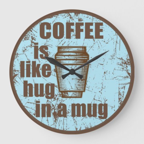 coffee is like hug in a mug large clock