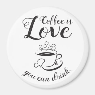 Coffee Is Love You Can Drink Magnet-Elegante III Magnet