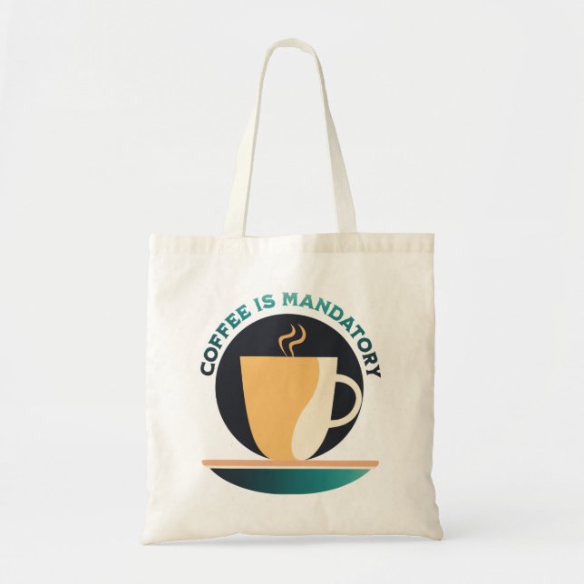 Coffee Is Mandatory Tote Bag (Front)