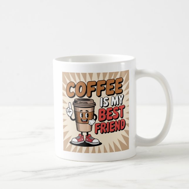 Coffee is my Best Friend Mug (Right)