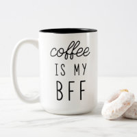 Coffee is My BFF 15oz Mug