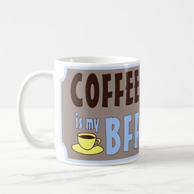 Coffee is my BFF Mug (Left)