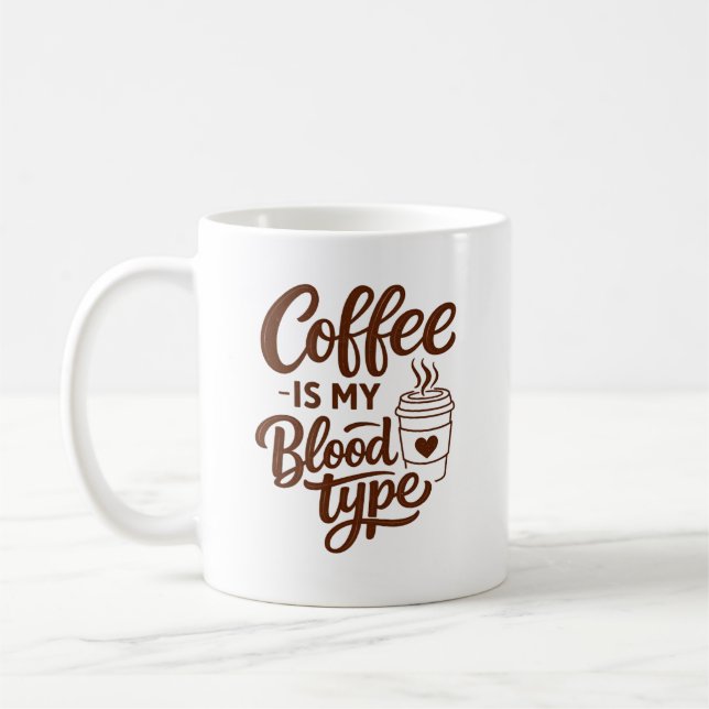 Coffee is my blood type Funny typographyMug Mug (Left)