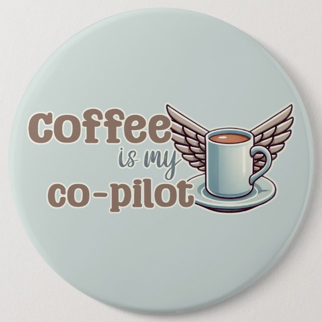 Coffee is my co-pilot button (Front)