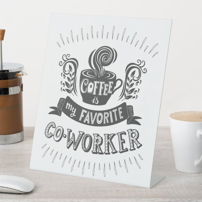 Coffee is my Favorite Co-Worker Pedestal Sign (In SItu)