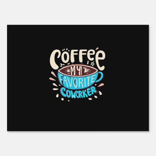 Coffee Is My Favorite Coworker  Sign (Front)