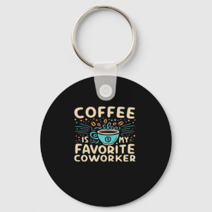 Coffee Is My Favorite Coworker Viral Keychain