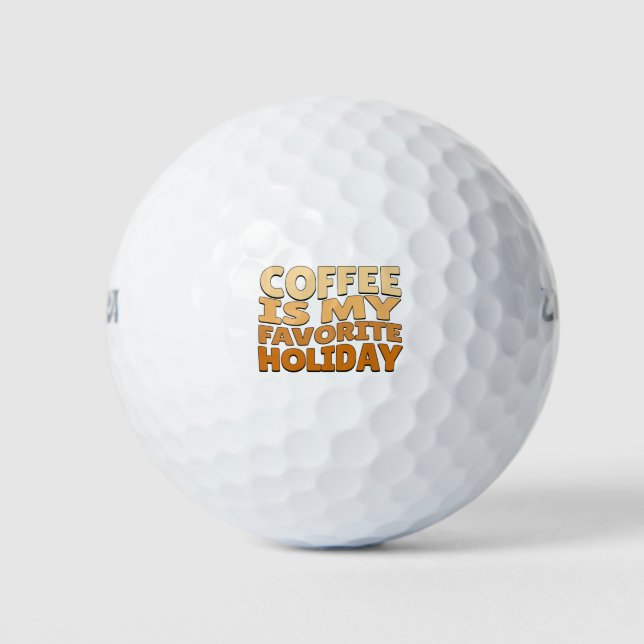 Coffee is my Favorite Holiday Golf Balls (Front)