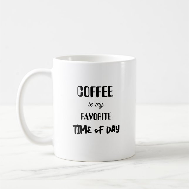 Coffee is my favorite time of day. mug (Left)
