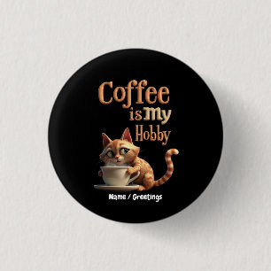 Coffee Is My Hobby A Blend of Passion and Caffeine Button
