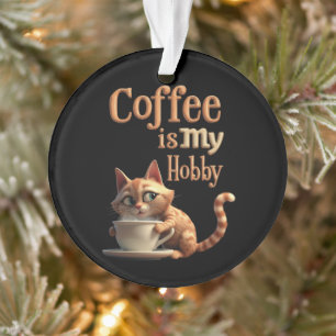 Coffee Is My Hobby A Blend of Passion and Caffeine Ornament