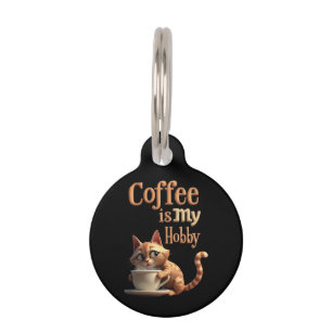 Coffee Is My Hobby A Blend of Passion and Caffeine Pet ID Tag